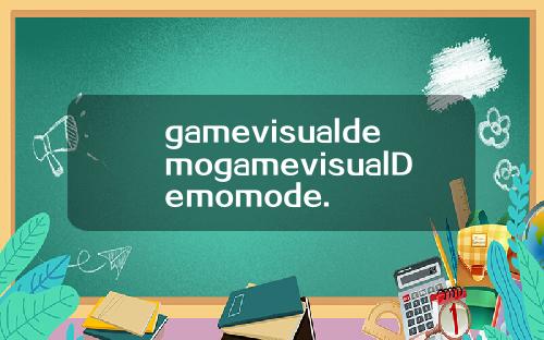 gamevisualdemogamevisualDemomode.